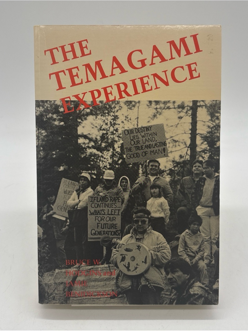 The Temagami Experience by Bruce Hodgins and Jamie Benidickson (1989) Paperback